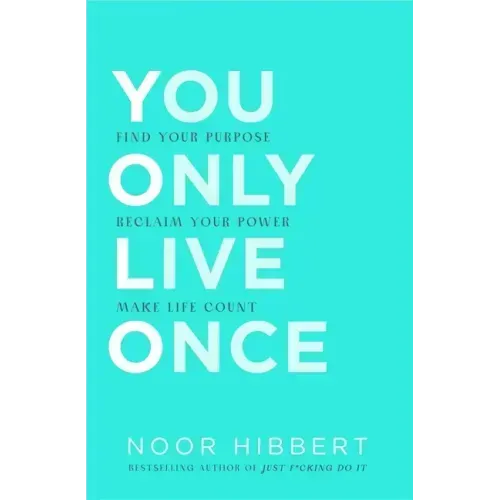 You Only Live Once: Find Your Purpose. Make Life Count