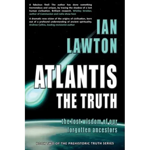 Atlantis: The Truth: the lost wisdom of our forgotten ancestors