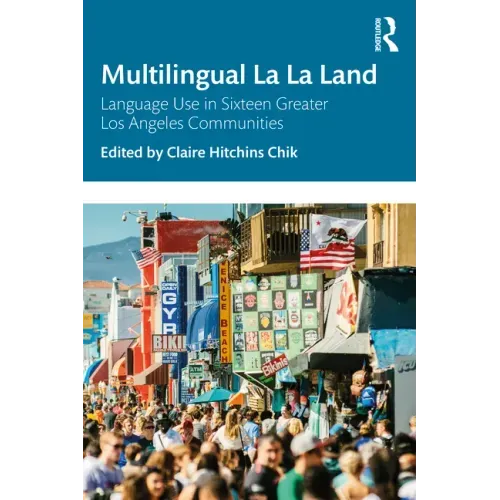 Multilingual La La Land: Language Use in Sixteen Greater Los Angeles Communities