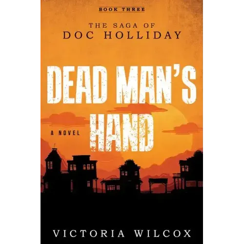 Dead Man's Hand: The Saga of Doc Holliday