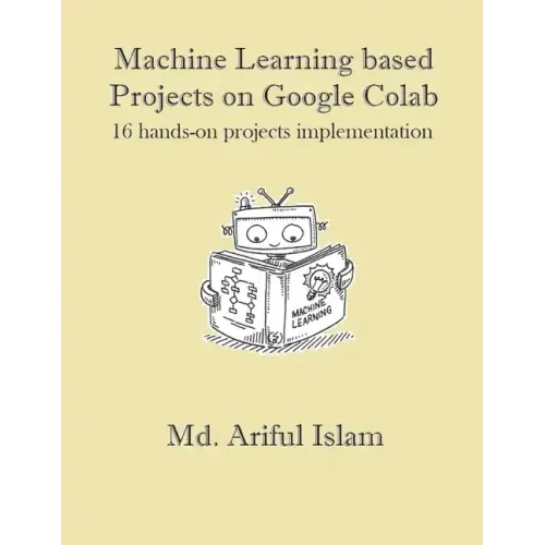 Machine Learning based Projects on Google Colab: 16 hands-on projects implementation