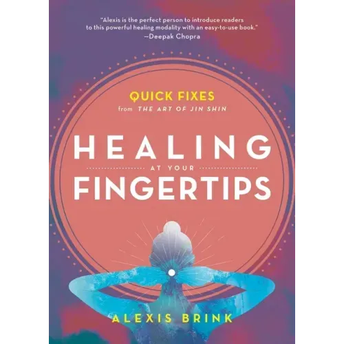 Healing at Your Fingertips: Quick Fixes from the Art of Jin Shin