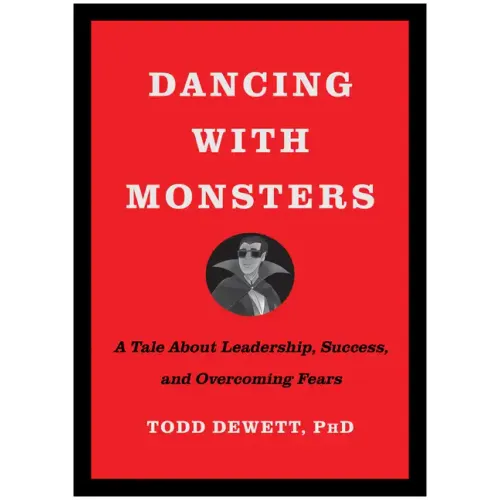 Dancing with Monsters: A Tale about Leadership, Success, and Overcoming Fears