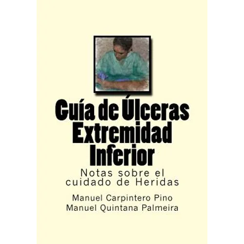 Guia de Ulceras Extremidad Inferior: Notas sobre el cuidado de Heridas