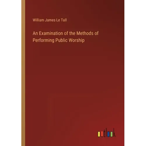 An Examination of the Methods of Performing Public Worship