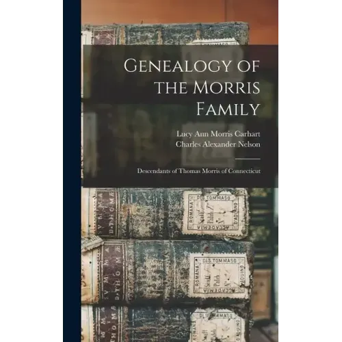Genealogy of the Morris Family: Descendants of Thomas Morris of Connecticut