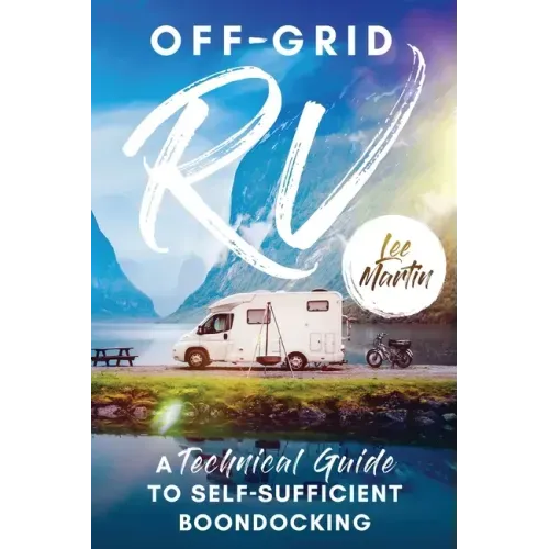Off-Grid RV: A Technical Guide to Self-Sufficient Boondocking