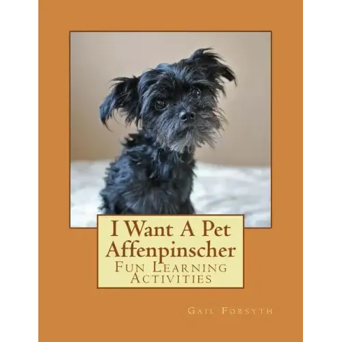 I Want A Pet Affenpinscher: Fun Learning Activities