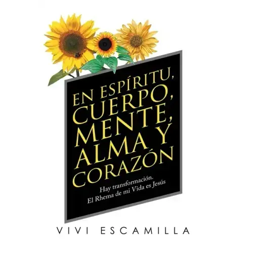En Espíritu, Cuerpo, Mente, Alma Y Corazón: Hay Transformación. El Rhema De Mi Vida Es Jesús