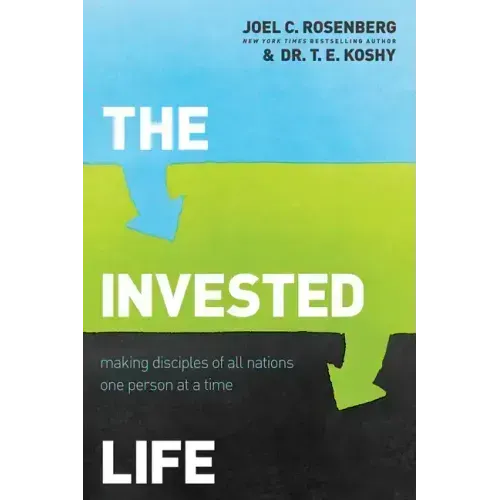 The Invested Life: Making Disciples of All Nations One Person at a Time
