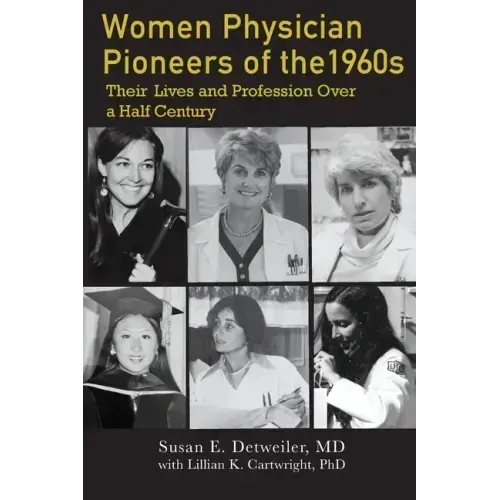 Women Physician Pioneers of the 1960s: Their Lives and Profession Over a Half Century