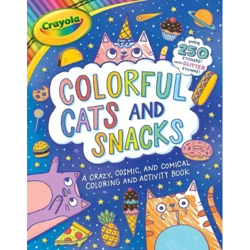 Crayola: Colorful Cats and Snacks (a Crayola Coloring Glitter Sticker Activity Book for Kids)
