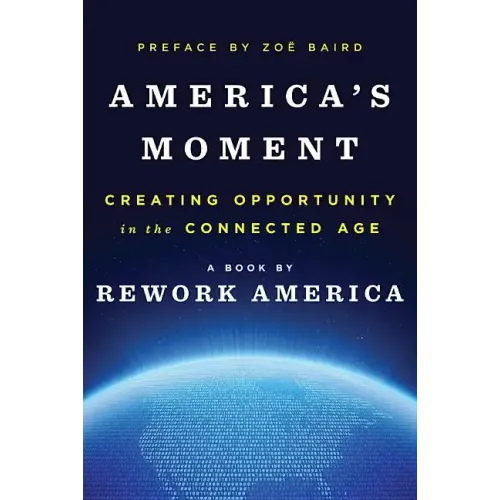America's Moment: Creating Opportunity in the Connected Age