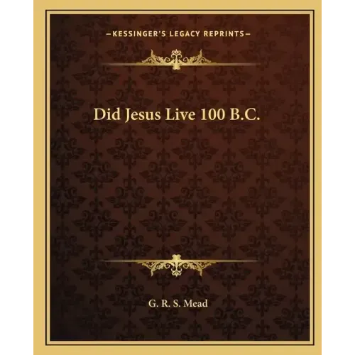 Did Jesus Live 100 B.C.
