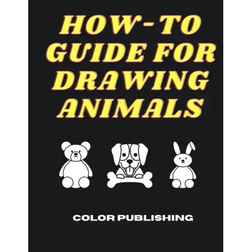 How-To Guide For Drawing Animals: A Step-By-Step Tutorial for Beginners