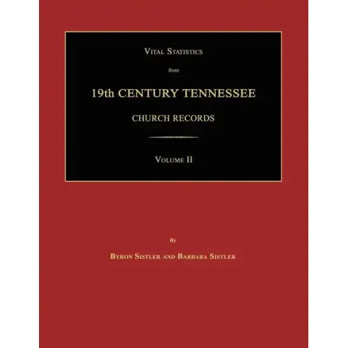 Vital Statistics from 19th Century Tennessee Church Records. Volume II