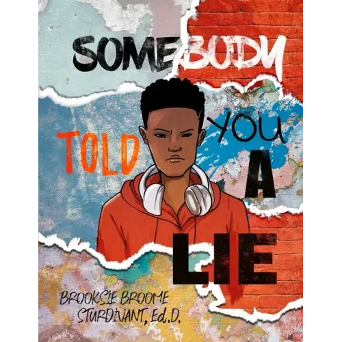 Somebody Told You a Lie: A Poetic Story for Young Men