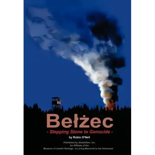 Belzec: Stepping Stone to Genocide