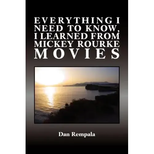 Everything I Need to Know, I Learned from Mickey Rourke Movies