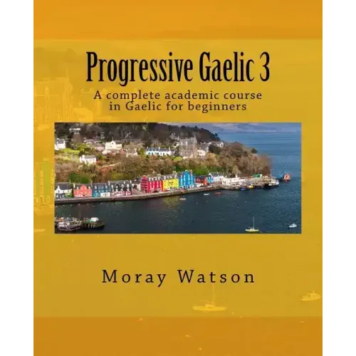 Progressive Gaelic 3: An Academic Course in Gaelic