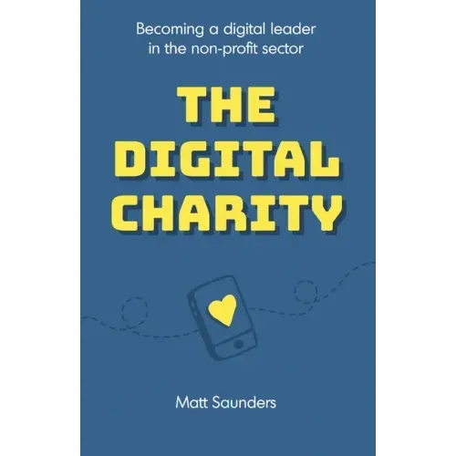 The Digital Charity: Becoming a digital leader in the non-profit sector