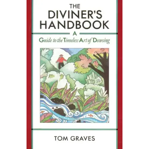 The Diviner's Handbook: A Guide to the Timeless Art of Dowsing
