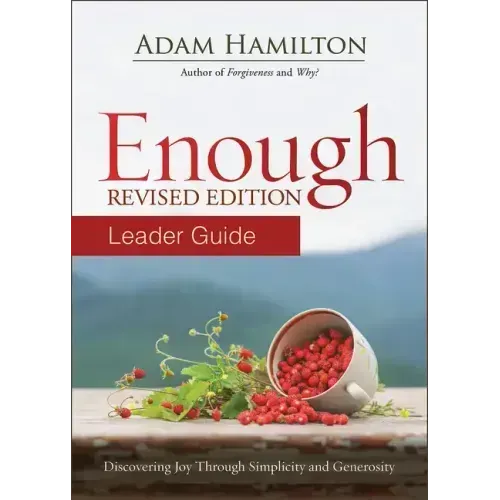 Enough Leader Guide Revised Edition: Discovering Joy Through Simplicity and Generosity