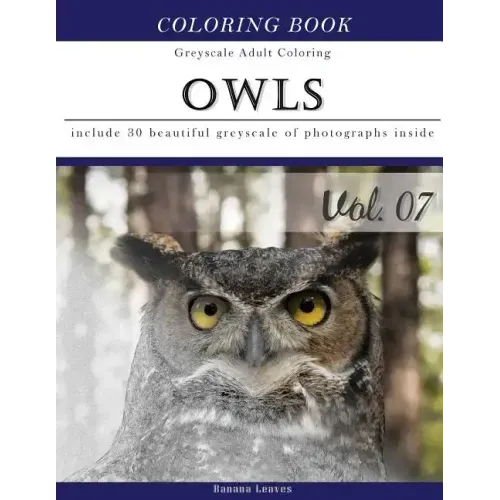 Owls World: Animal Gray Scale Photo Adult Coloring Book, Mind Relaxation Stress Relief Coloring Book Vol7: Series of coloring book
