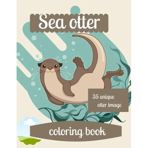 Sea otter coloring book: A coloring book for adults and kids otter image design paperback