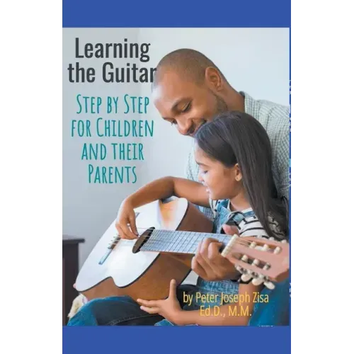 Learning Guitar--Step By Step for Children and Their Parents
