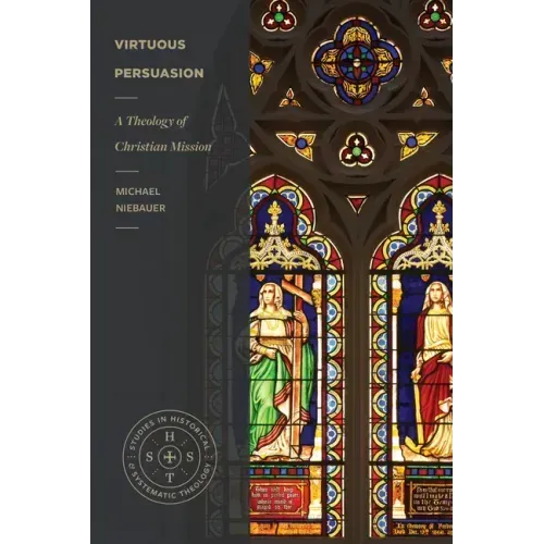 Virtuous Persuasion: A Theology of Christian Mission