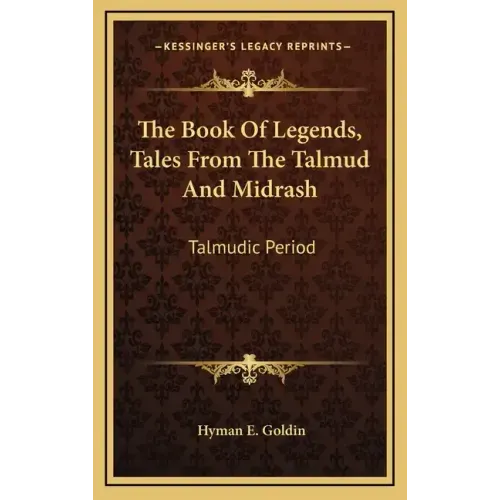 The Book of Legends, Tales from the Talmud and Midrash: Talmudic Period