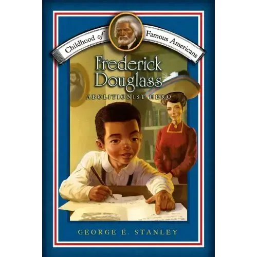 Frederick Douglass: Abolitionist Hero