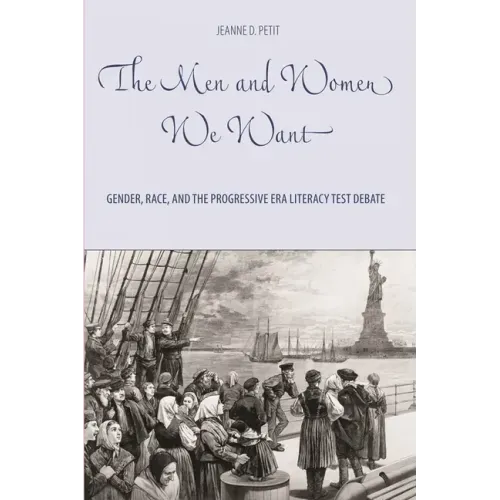 The Men and Women We Want: Gender, Race, and the Progressive Era Literacy Test Debate