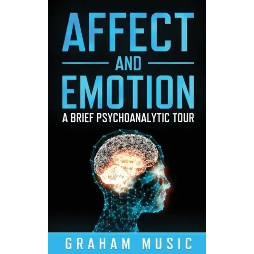 Affect and Emotion A Brief Psychoanalytic Tour
