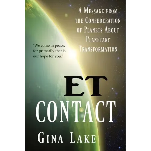ET Contact: A Message from the Confederation of Planets About Planetary Transformation