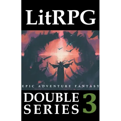 LitRPG Double Series 3: Epic Adventure Fantasy