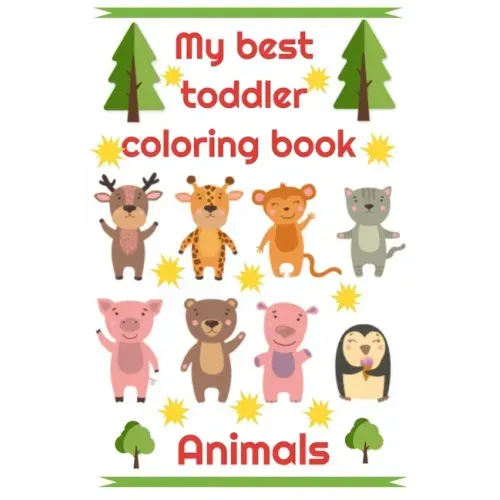 My best toddler coloring book Animals: My best toddler coloring book Animals - Simple for kids - 50 pages 1 -3 years