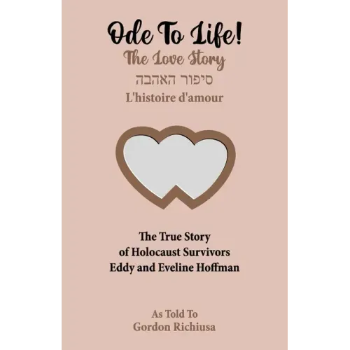 Ode To Life!: The Love Story of Holocaust Survivors Eddy and Eveline Hoffman