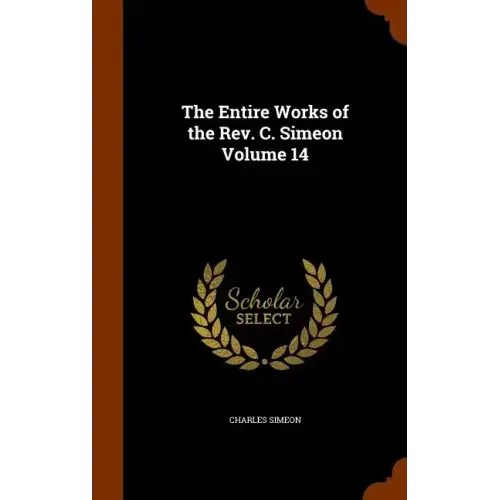 The Entire Works of the Rev. C. Simeon Volume 14