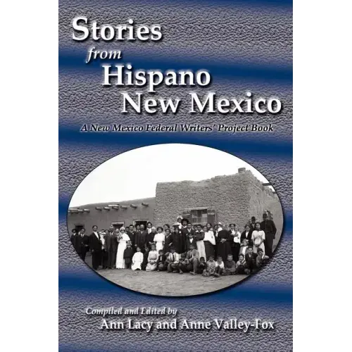 Stories from Hispano New Mexico: A New Mexico Federal Writers' Project Book