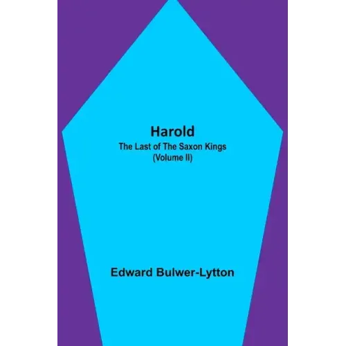 Harold: the Last of the Saxon Kings (Volume II)
