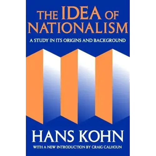 The Idea of Nationalism: A Study in Its Origins and Background