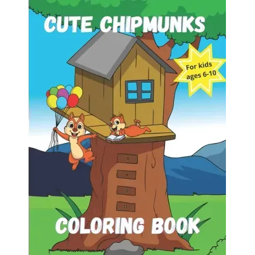 Cute Chipmunks Coloring Book for Kids Ages 6 - 10: Animal coloring book for kids