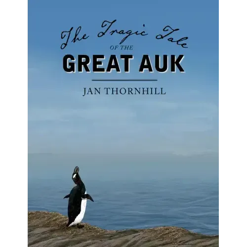 The Tragic Tale of the Great Auk