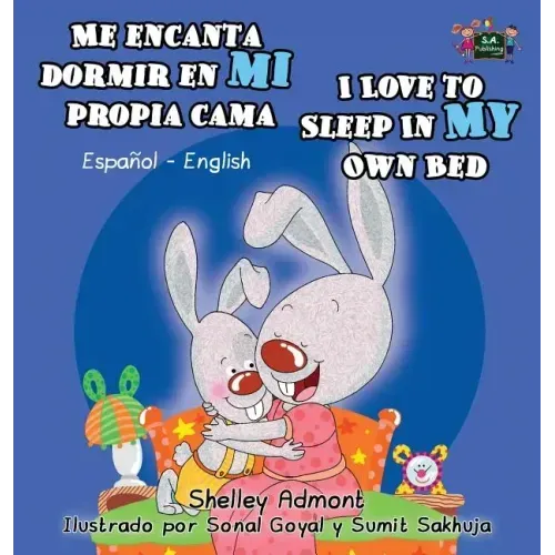 Me encanta dormir en mi propia cama I Love to Sleep in My Own Bed: Spanish English Bilingual Edition