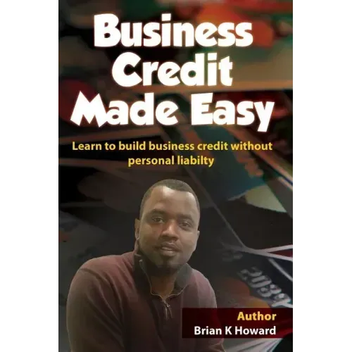 Business Credit Made Easy: Business Credit Made Easy teaches you step by step how to build a solid business credit score and business credit prof