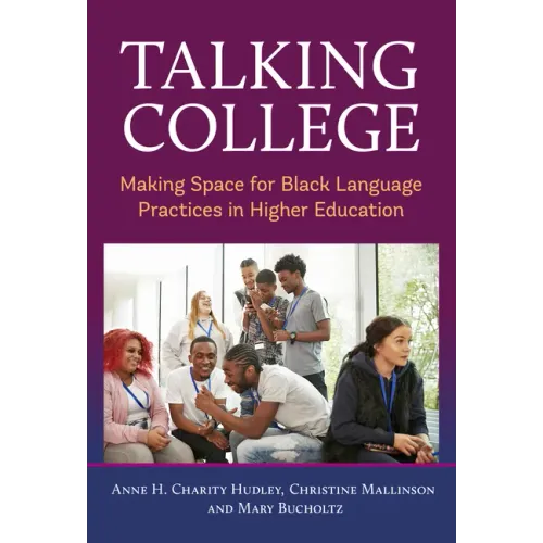Talking College: Making Space for Black Language Practices in Higher Education