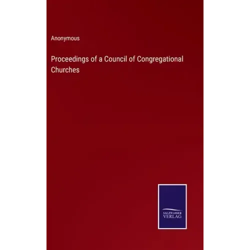 Proceedings of a Council of Congregational Churches
