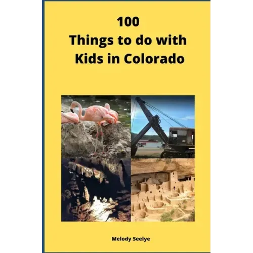 100 Things to do with Kids in Colorado